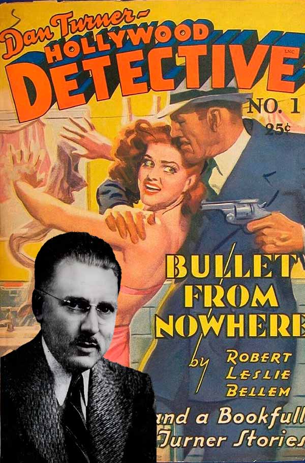 Robert Leslie Bellem, creator of Dan Turner, Hollywood Detective